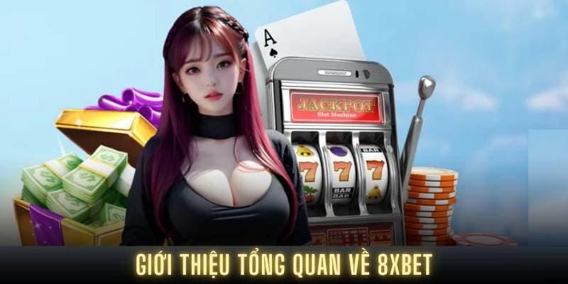 giới thiệu 8xbet Vì sao cần giới thiệu 8xbet chi tiết cho người chơi